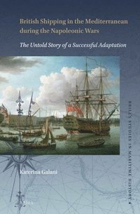 bokomslag British Shipping in the Mediterranean during the Napoleonic Wars