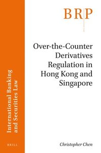 bokomslag Over-the-Counter Derivatives Regulation in Hong Kong and Singapore