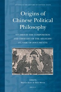 bokomslag Origins of Chinese Political Philosophy: Studies in the Composition and Thought of the Shangshu (Classic of Documents)
