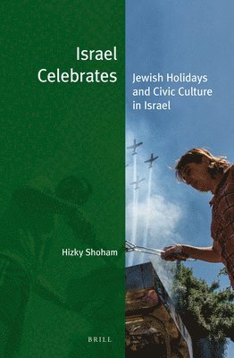 bokomslag Israel Celebrates: Jewish Holidays and Civic Culture in Israel