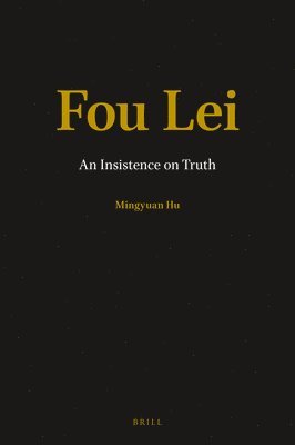 Mingyuan Hu - Fou Lei: An Insistence on Truth, Häftad