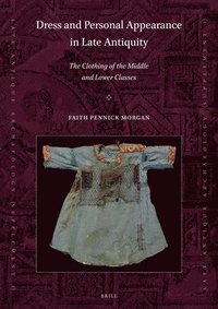 bokomslag Dress and Personal Appearance in Late Antiquity: The Clothing of the Middle and Lower Classes