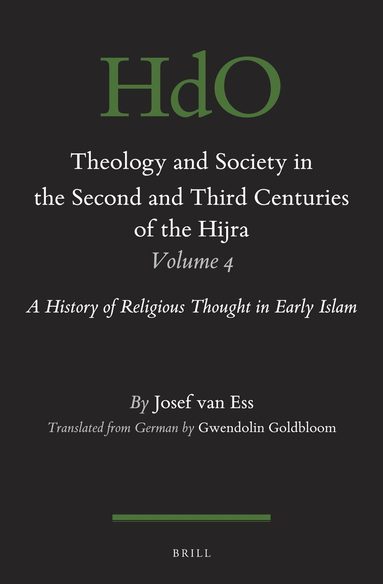Josef van Ess - Theology and Society in the Second and Third Centuries of the Hijra. Volume 4, Inbunden