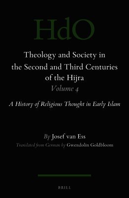 Theology and Society in the Second and Third Centuries of the Hijra. Volume 4: A History of Religious Thought in Early Islam