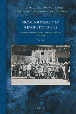 bokomslag From Policemen to Revolutionaries: A Sikh Diaspora in Global Shanghai, 1885-1945