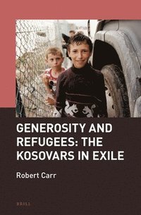 bokomslag Generosity and Refugees: The Kosovars in Exile