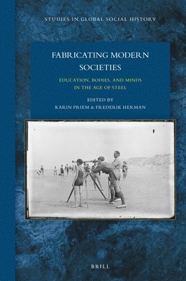 bokomslag Fabricating Modern Societies: Education, Bodies, and Minds in the Age of Steel