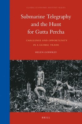 bokomslag Submarine Telegraphy and the Hunt for Gutta Percha