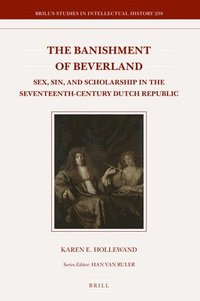 bokomslag The Banishment of Beverland: Sex, Sin, and Scholarship in the Seventeenth-Century Dutch Republic