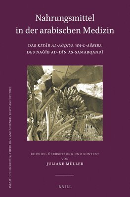 bokomslag Nahrungsmittel in Der Arabischen Medizin: Das Kita?b Al-Ag?d?iya Wa-L-Asriba Des Nag?i?b Ad-Di?n As-Samarqandi?