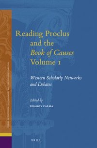 bokomslag Reading Proclus and the Book of Causes Volume 1: Western Scholarly Networks and Debates