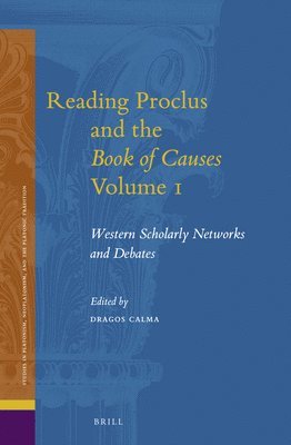 bokomslag Reading Proclus and the Book of Causes Volume 1: Western Scholarly Networks and Debates