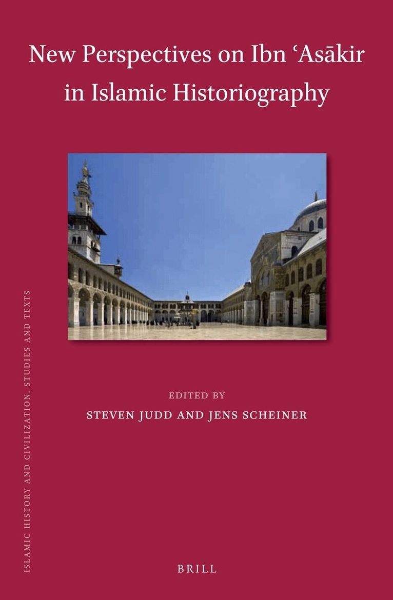 Steven Judd, Jens Scheiner - New Perspectives on Ibn ʿAsākir in Islamic Historiography, Inbunden