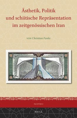bokomslag Ästhetik, Politik Und Schiitische Repräsentation Im Zeitgenössischen Iran