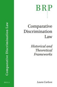 bokomslag Comparative Discrimination Law: Historical and Theoretical Frameworks