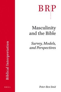 bokomslag Masculinity and the Bible: Survey, Models, and Perspectives