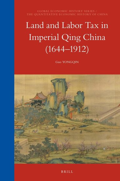 Yongqin Guo - Land and Labor Tax in Imperial Qing China (1644-1912), Inbunden