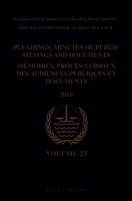 Intl Tribunal for the Law of the Sea - Pleadings, Minutes of Public Sittings and Documents / Mémoires, Procès-Verbaux Des Audiences Publiques Et Documents, Volume 23, Häftad