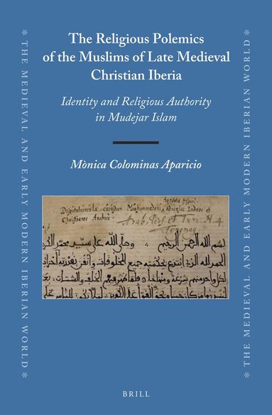 Mònica Colominas Aparicio - Religious Polemics of the Muslims of Late Medieval Christian Iberia, Inbunden