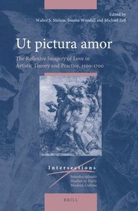 bokomslag UT Pictura Amor: The Reflexive Imagery of Love in Artistic Theory and Practice, 1500-1700
