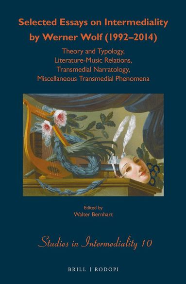 Werner Wolf, Walter Bernhart - Selected Essays on Intermediality by Werner Wolf (1992–2014), Inbunden