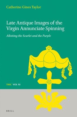bokomslag Late Antique Images of the Virgin Annunciate Spinning