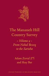 bokomslag The Manasseh Hill Country Survey Volume 4: From Nahal Bezeq to the Sartaba