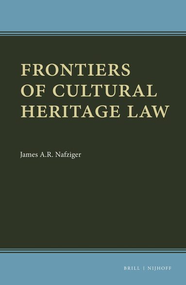 James A.R. Nafziger - Frontiers of Cultural Heritage Law, Inbunden