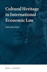 bokomslag Cultural Heritage in International Economic Law
