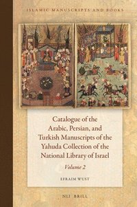 bokomslag Catalogue of the Arabic, Persian, and Turkish Manuscripts of the Yahuda Collection of the National Library of Israel Volume 2
