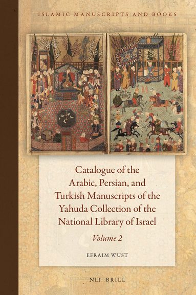 Efraim Wust - Catalogue of the Arabic, Persian, and Turkish Manuscripts of the Yahuda Collection of the National Library of Israel Volume 2, Inbunden