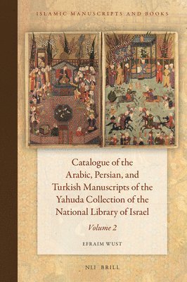 bokomslag Catalogue of the Arabic, Persian, and Turkish Manuscripts of the Yahuda Collection of the National Library of Israel Volume 2