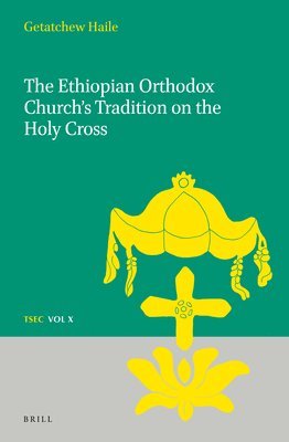 bokomslag The Ethiopian Orthodox Church's Tradition on the Holy Cross