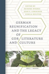 bokomslag German Reunification and the Legacy of GDR Literature and Culture
