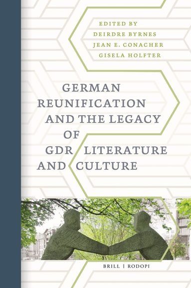 Deirdre Byrnes - German Reunification and the Legacy of GDR Literature and Culture, Inbunden