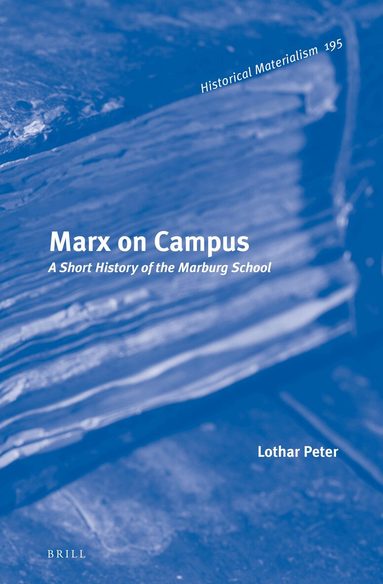Lothar Peter - Marx on Campus: A Short History of the Marburg School, Inbunden