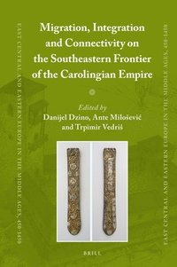 bokomslag Migration, Integration and Connectivity on the Southeastern Frontier of the Carolingian Empire