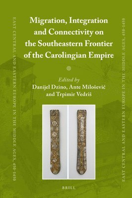 bokomslag Migration, Integration and Connectivity on the Southeastern Frontier of the Carolingian Empire