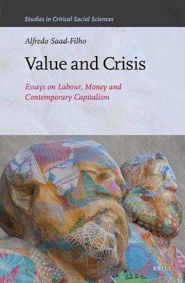 Alfredo Saad Filho, Alfredo Saad Filho - Value and Crisis: Essays on Labour, Money and Contemporary Capitalism, Inbunden