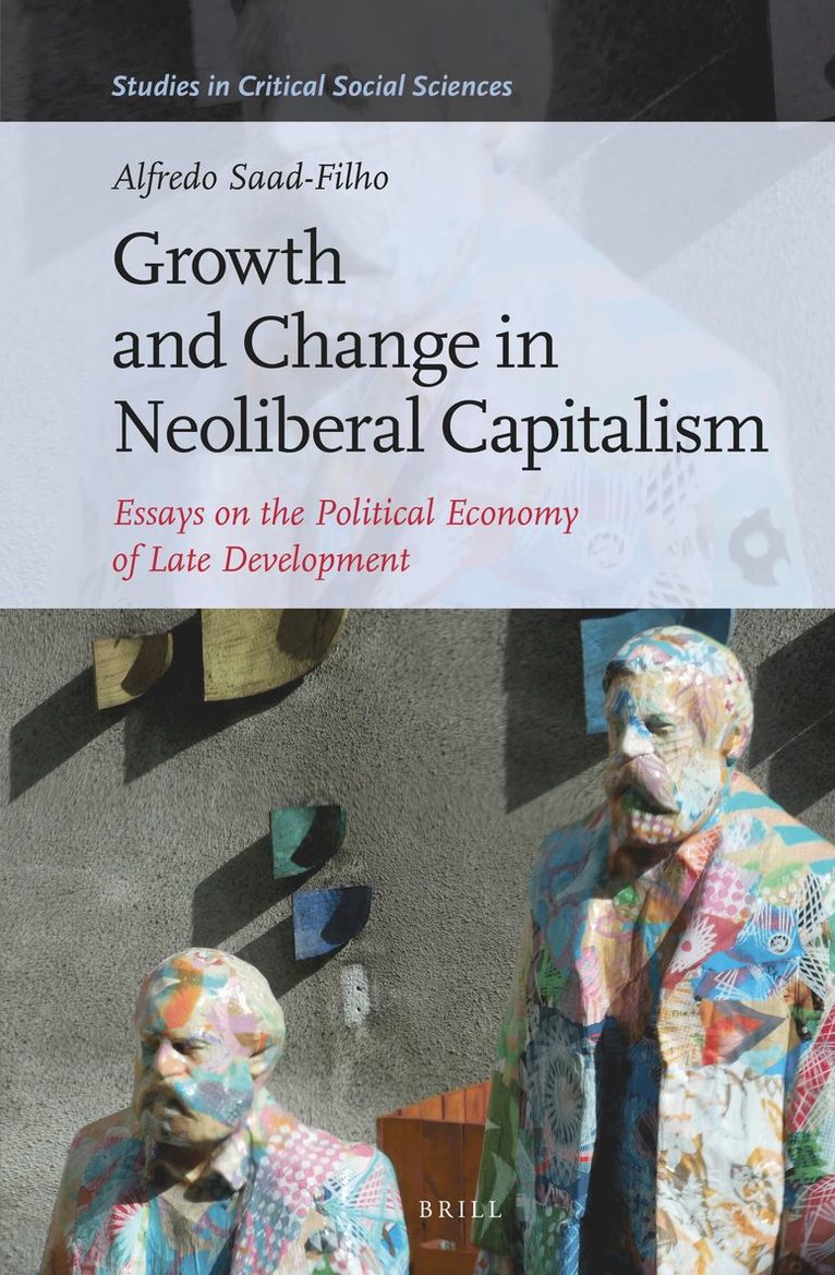 Alfredo Saad-Filho - Growth and Change in Neoliberal Capitalism, Inbunden