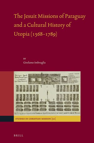 Girolamo Imbruglia - Jesuit Missions of Paraguay and a Cultural History of Utopia (1568–1789), Inbunden