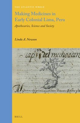 Linda Newson, Linda A. Newson, Linda A Newson - Making Medicines in Early Colonial Lima, Peru, Inbunden