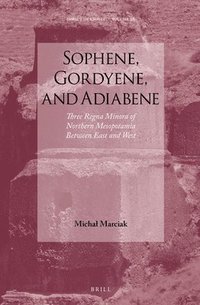 bokomslag Sophene, Gordyene, and Adiabene