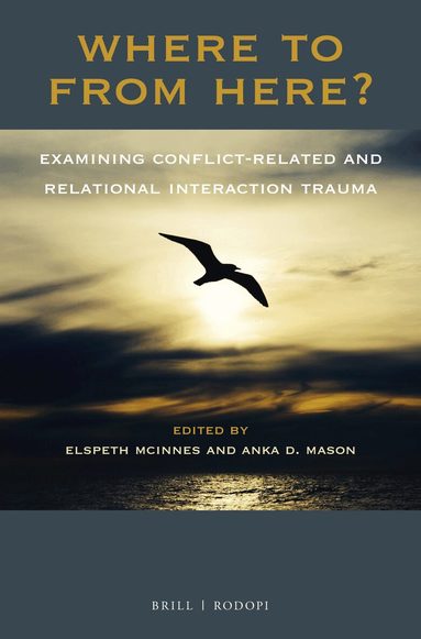 Elspeth McInnes, Anka Mason - Where To From Here? Examining Conflict-Related and Relational Interaction Trauma, Häftad