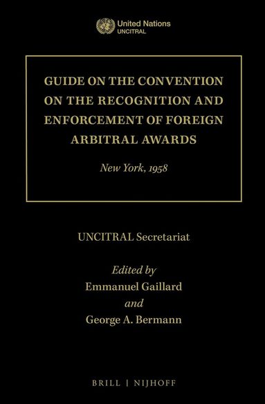 UNCITRAL Secretariat, Emmanuel Gaillard, George A. Bermann - Guide on the Convention on the Recognition and Enforcement of Foreign Arbitral Awards, Inbunden