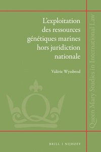 bokomslag L'exploitation des ressources génétiques marines hors juridiction nationale