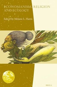 bokomslag Ecowomanism, Religion and Ecology