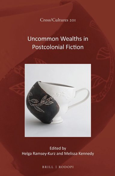 Helga Ramsey-Kurz - Uncommon Wealths in Postcolonial Fiction, Inbunden