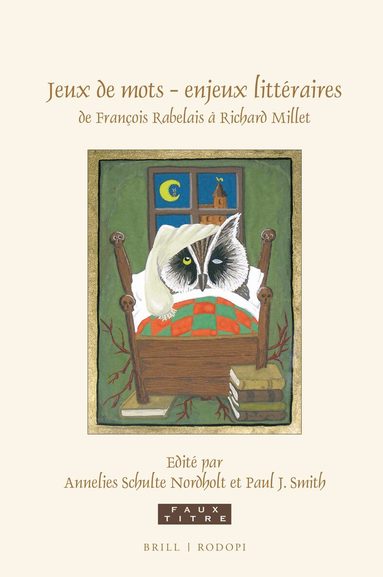 Annelies Schulte Nordholt, Paul J. Smith - Jeux de mots – enjeux littéraires, de François Rabelais à Richard Millet, Inbunden