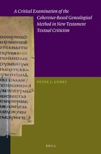 bokomslag Critical Examination of the Coherence-Based Genealogical Method in New Testament Textual Criticism